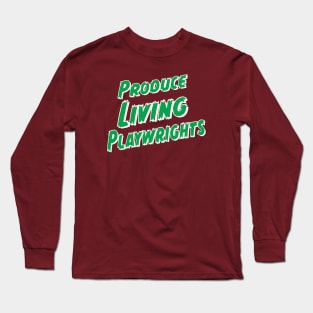 Produce Living Playwrights Long Sleeve T-Shirt